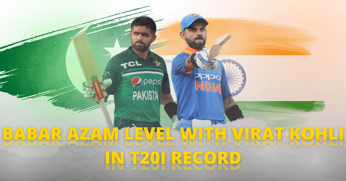 Babar Azam level with Virat Kohli in T20I record