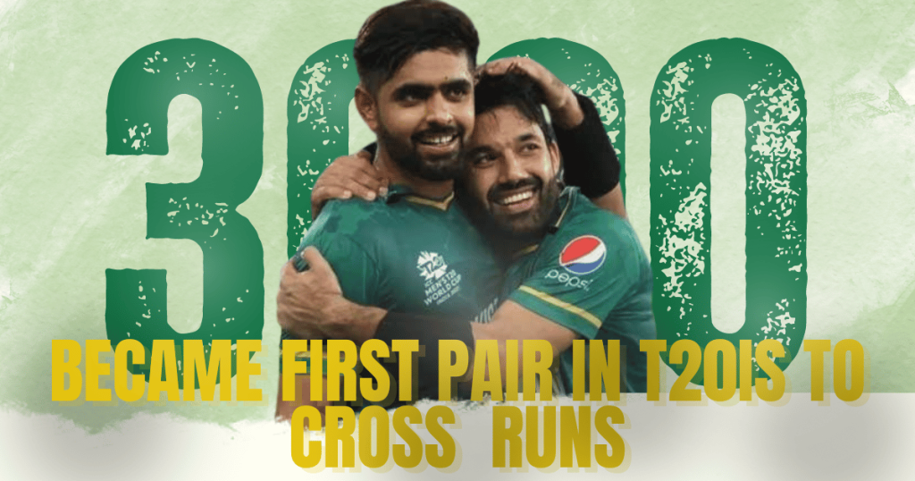 Babar and Rizwan became first pair in T20Is to cross 3000 runs