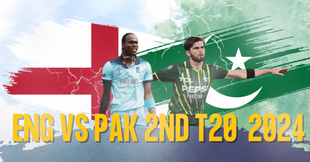 Eng vs Pak 2nd T20 2024