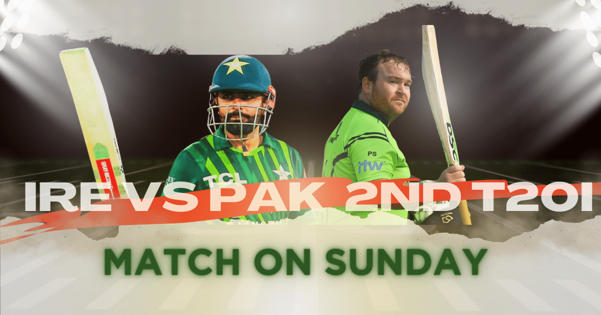 IRE vs PAK Match 2nd T20I 