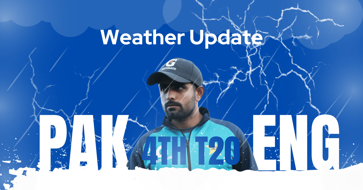 pak vs eng Weather Update for Fourth T20I