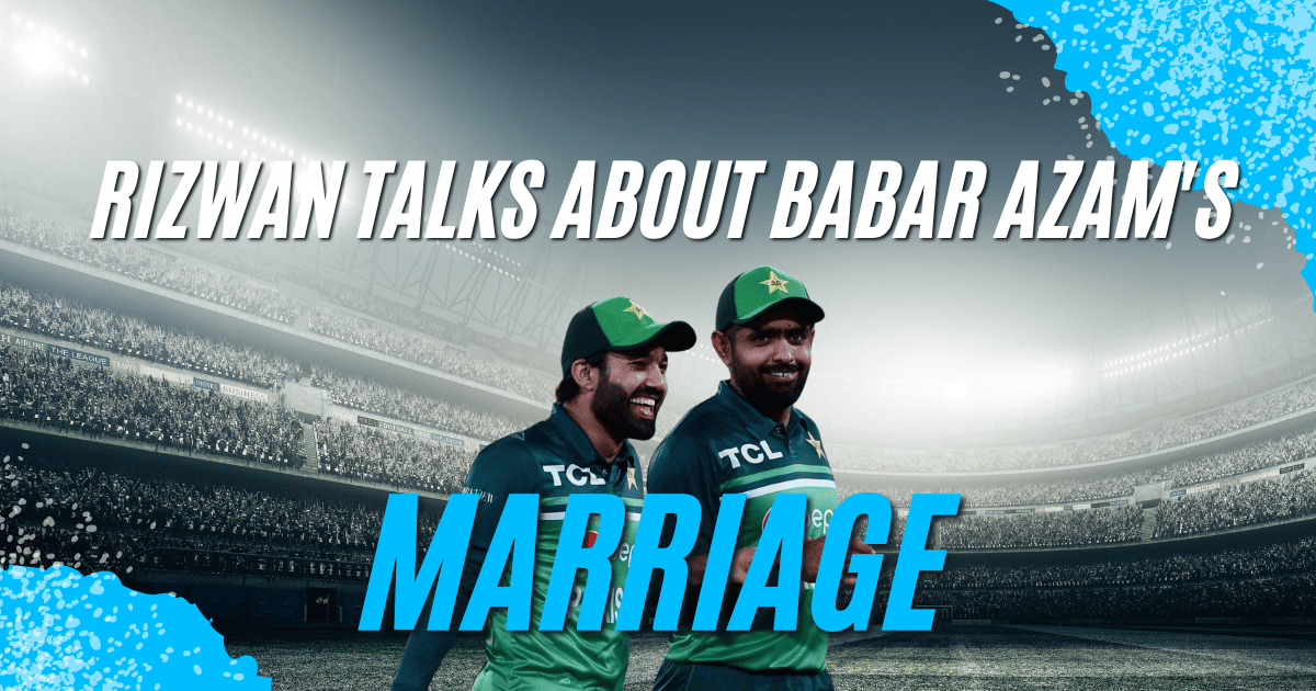 Rizwan Talks About Babar Azam’s Marriage, Friendship, and Cricket post thumbnail image